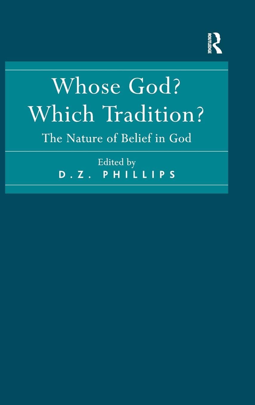 Whose God? Which Tradition?: The Nature of Belief in God Philosophy