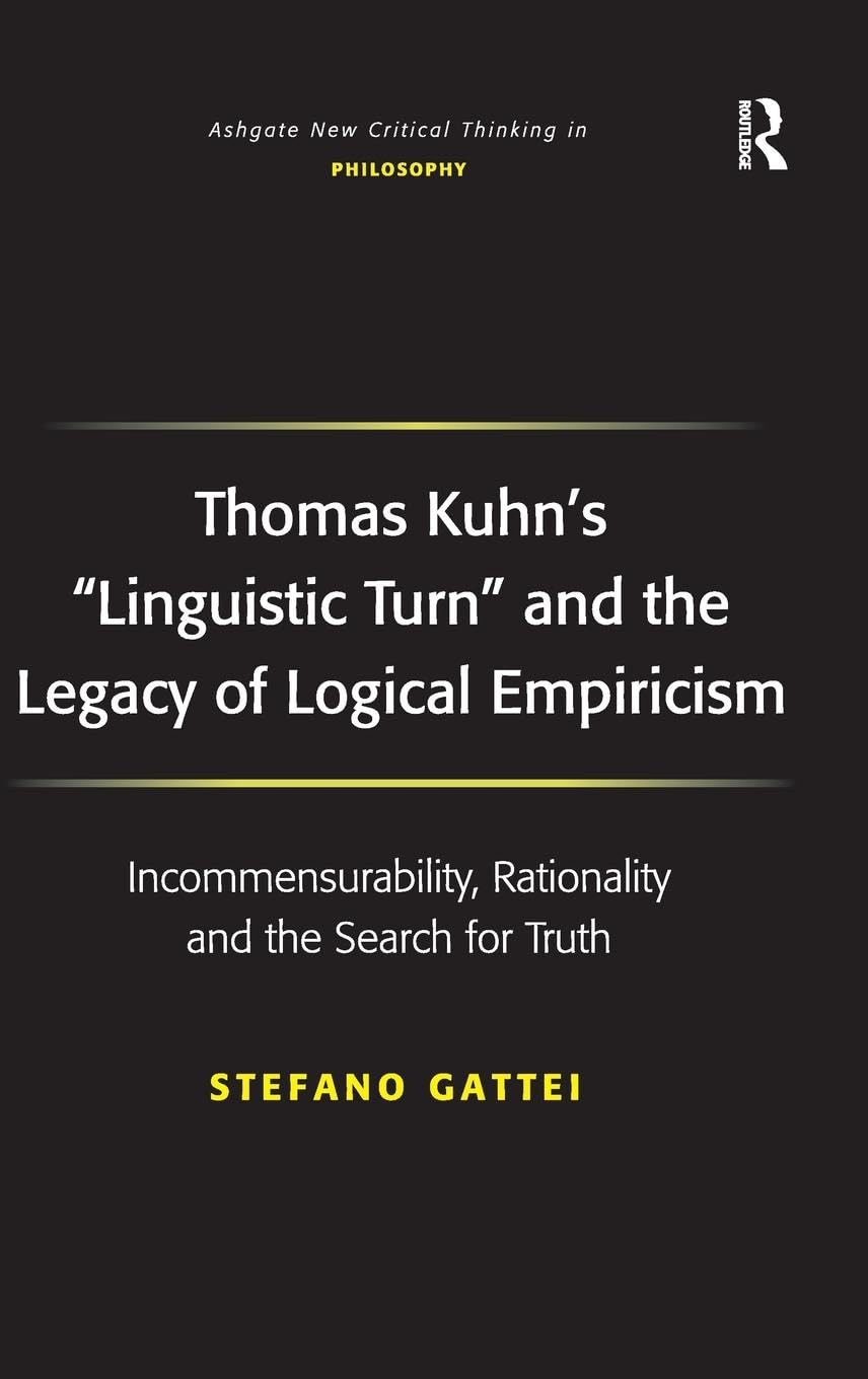 Thomas Kuhn's 'Linguistic Turn' and the Legacy of Logical Empiricism Philosophy
