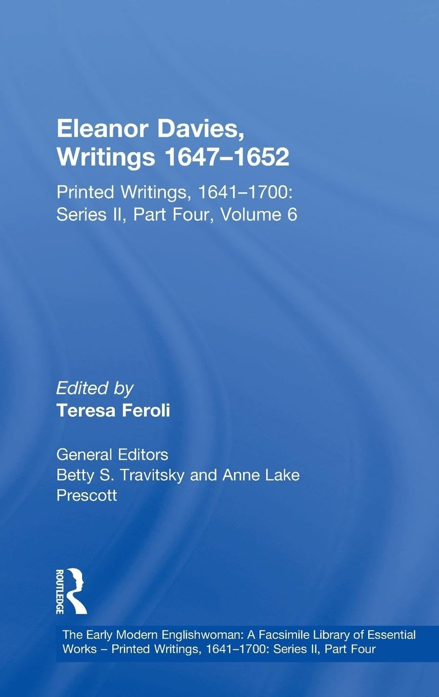 Eleanor Davies, Writings 1647¿1652: Printed Writings, 1641¿1700: Series II, Part Four, Volume 6 (Early Modern Englishwoman: A Facsimile Library of ... Works: Printed Writings 1641-1700, 2, Band 6) Contemporary literature Books