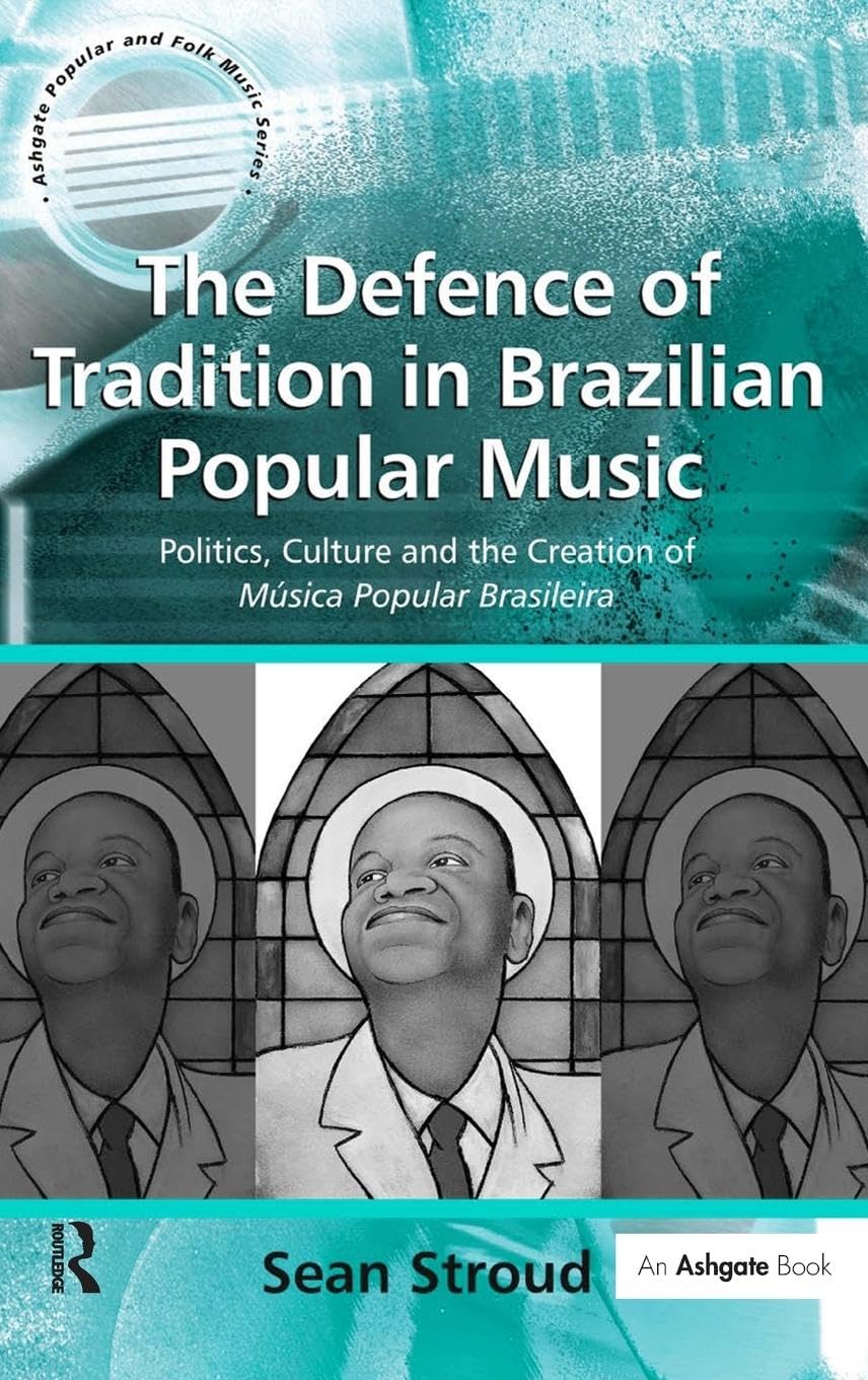 The Defence of Tradition in Brazilian Popular Music Arts & Music
