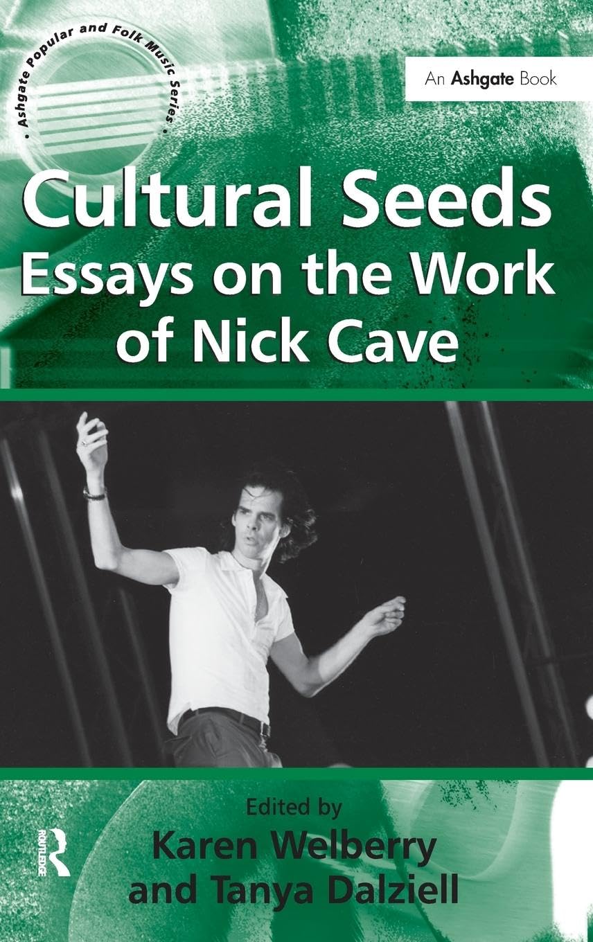 Cultural Seeds: Essays on the Work of Nick Cave (Ashgate Popular and Folk Music Series) Arts & Music