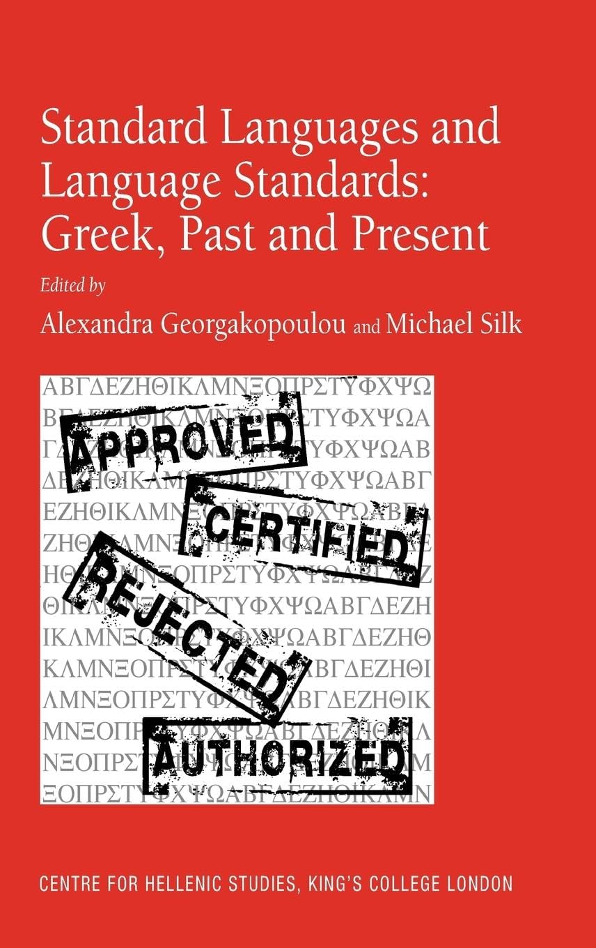 Standard Languages and Language Standards - Greek, Past and Present (Centre for Hellenic Studies, King's College London, 12, Band 12) Foreign Languages ​​& Dictionaries