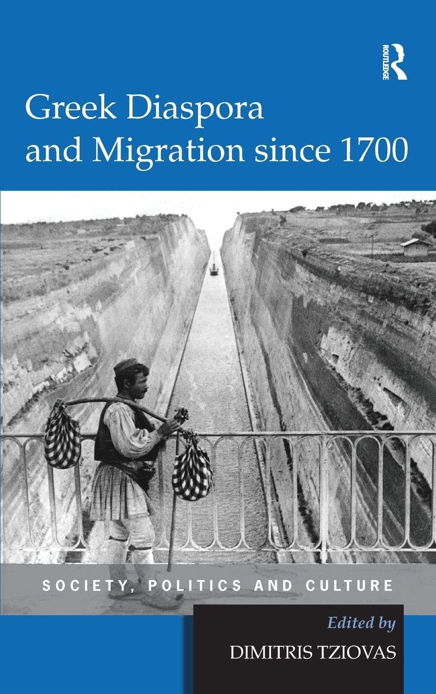 Greek Diaspora and Migration Since 1700: Society, Politics and Culture book