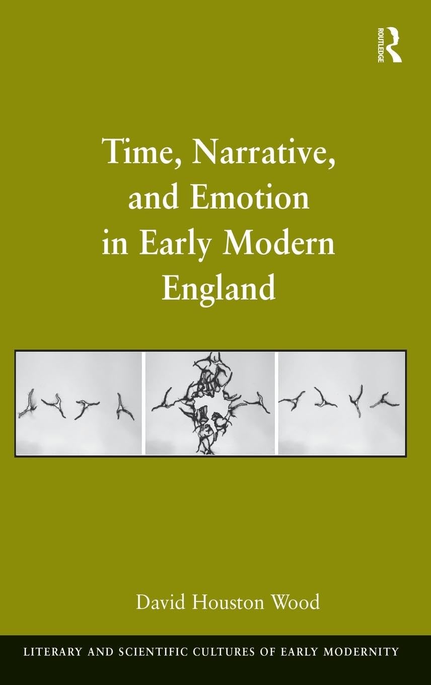 Time, Narrative, and Emotion in Early Modern England book