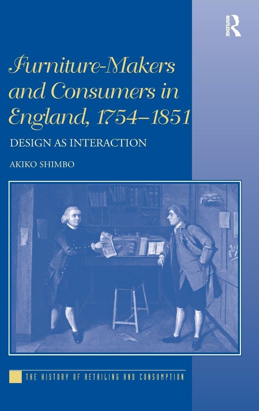 Furniture-Makers and Consumers in England, 1754-1851 Business, Finance & Career