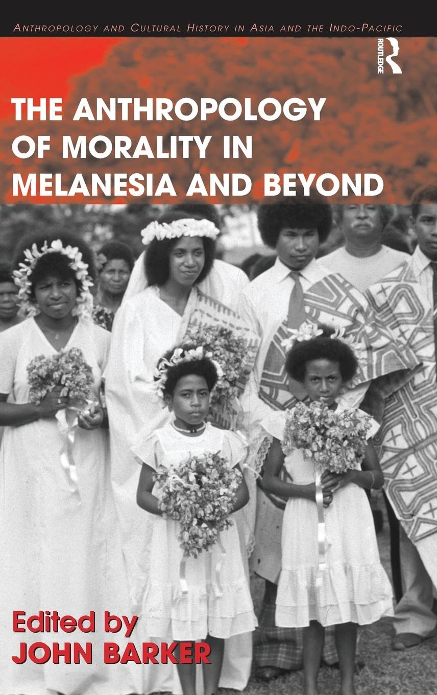 The Anthropology of Morality in Melanesia and Beyond Law