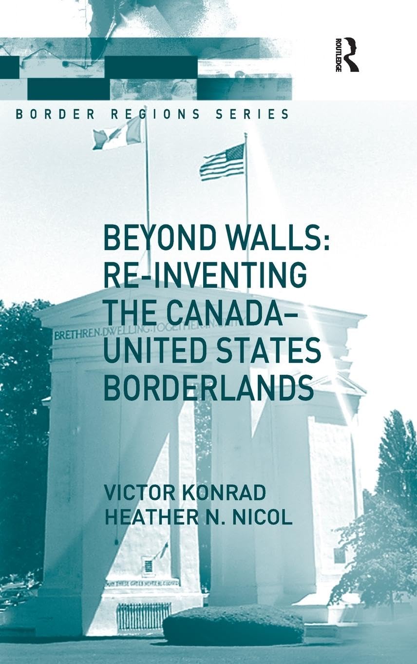 Beyond Walls: Re-Inventing the Canada-United States Borderlands book