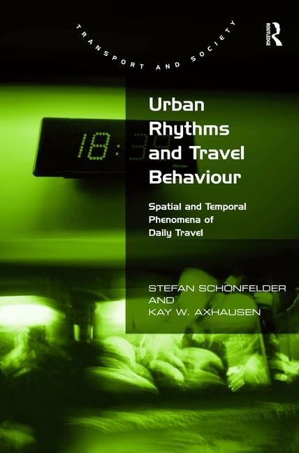 Urban Rhythms and Travel Behaviour: Spatial and Temporal Phenomena of Daily Travel (Transport and Society) Social Sciences