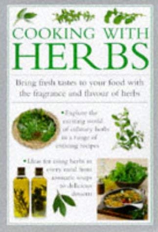 Cooking With Herbs: Bring Fresh Tastes to Your Food with the Fragance and Flavour of Herbs (Cook's Essentials) Garden & Plants