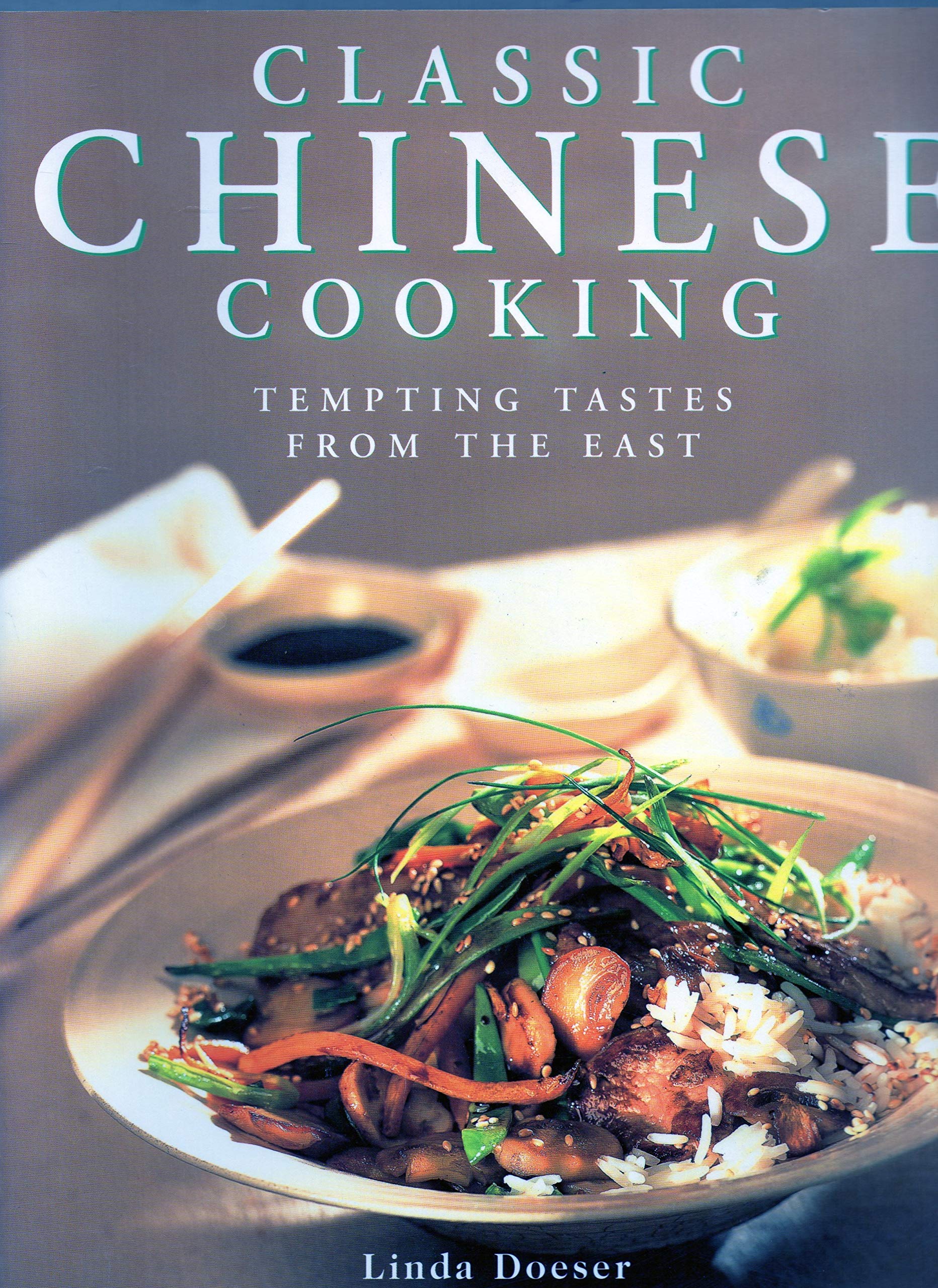 Classic Chinese Cooking: Tempting Tastes from the East book