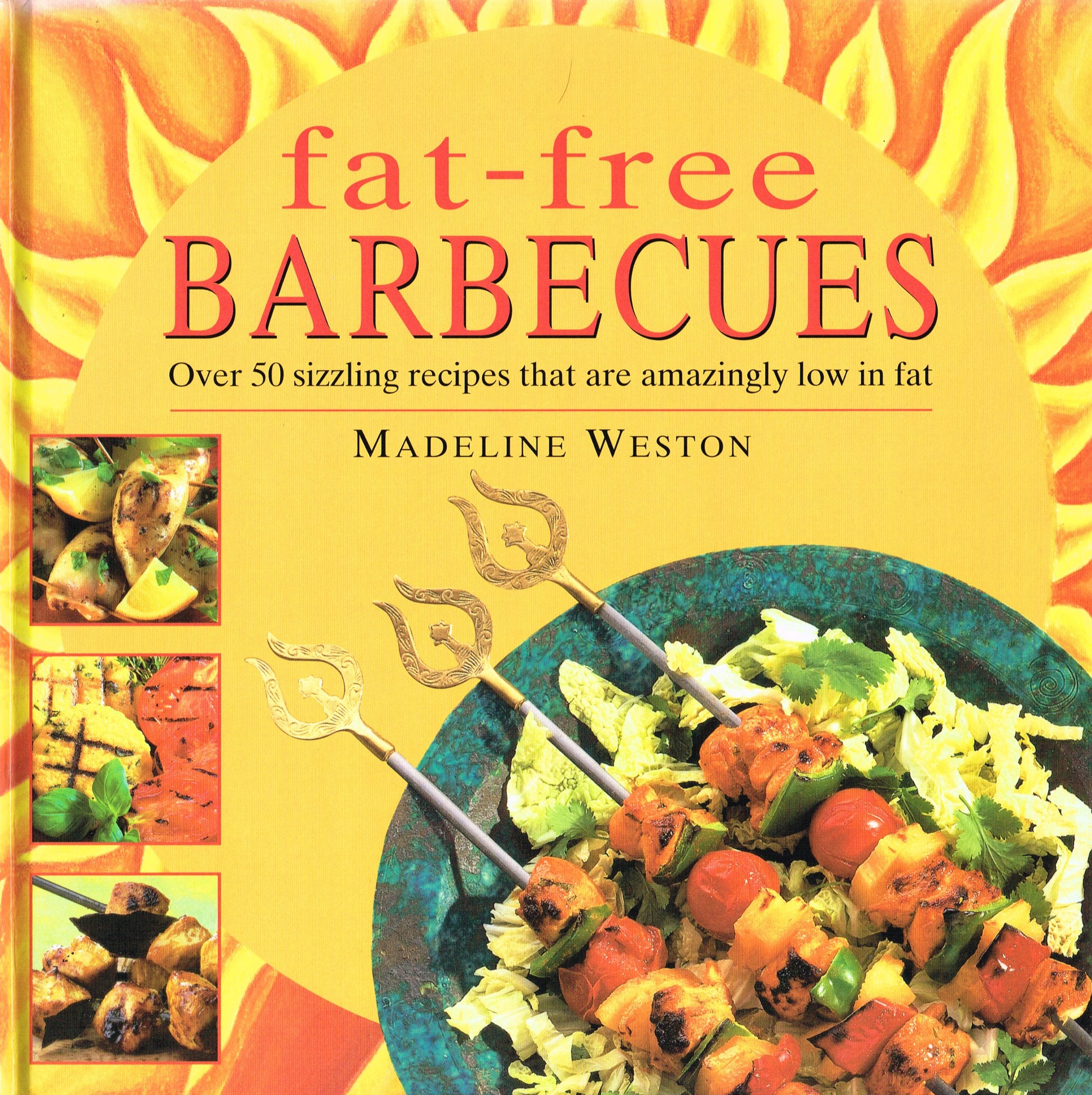 Fat Free Barbecues: Over 50 Sizzling Recipes That are Amazingly Low in Fat book