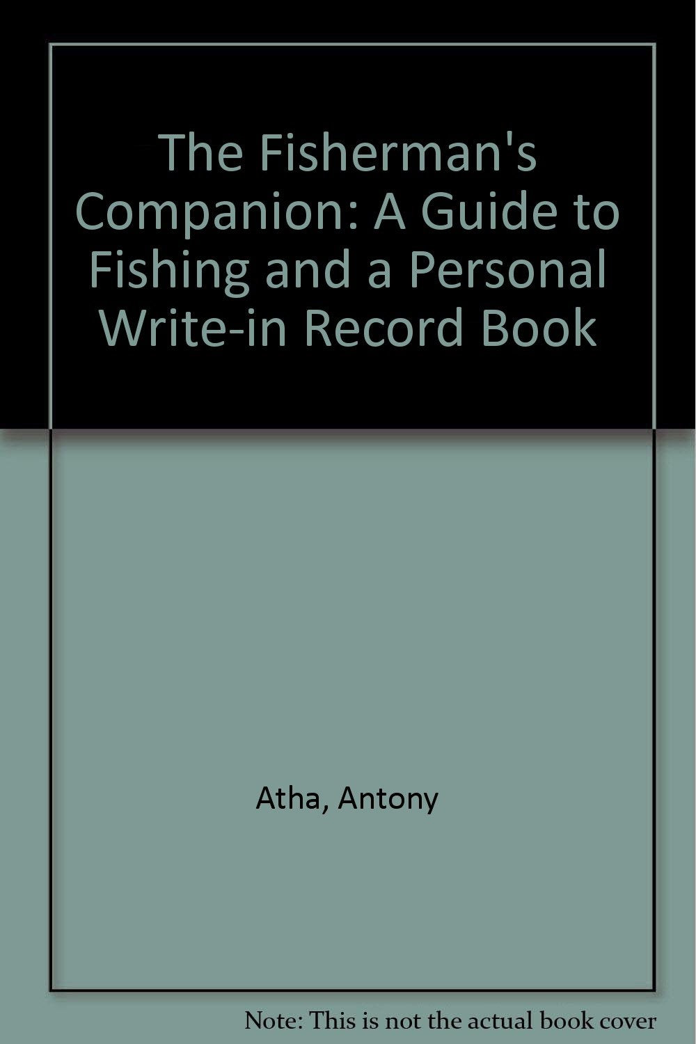 The Fisherman's Companion: A Guide to Fishing and a Personal Write-in Record Book book