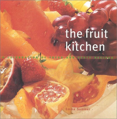 The Fruit Kitchen: A Celebration of Fresh and Zesty Recipes Leisure, Home & Garden