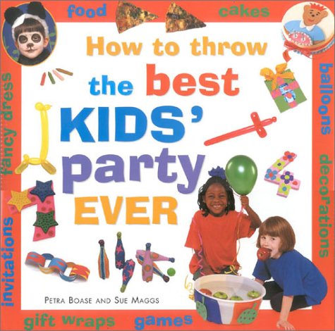 How to Throw the Best Kids' Party Ever book