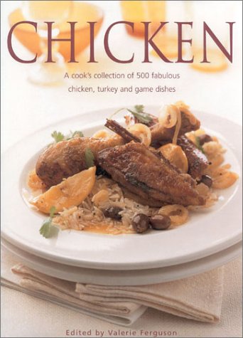 Chicken: A Cooks Collection of 500 Fabulous Chicken, Turkey and Game Dishes book