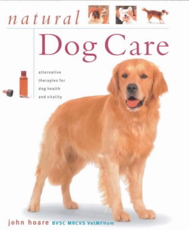 Natural Dog Care: Alternative Therapies for Dog Health & Vitality (New Age Series) Pets
