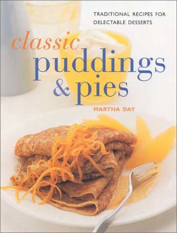 Classic Puddings & Pies: Traditional Recipes for Delectable Desserts (Contemporary Kitchen) Leisure, Home & Garden
