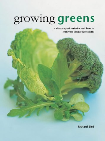 Growing Greens: A Directory of Varieties and How to Cultivate Them Successfully (Kitchen Garden Library) Garden & Plants