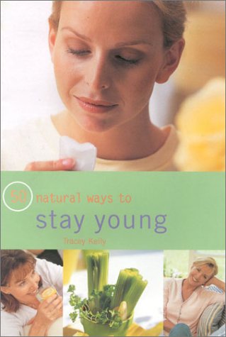 50 Natural Ways to Stay Young Leisure, Home & Garden