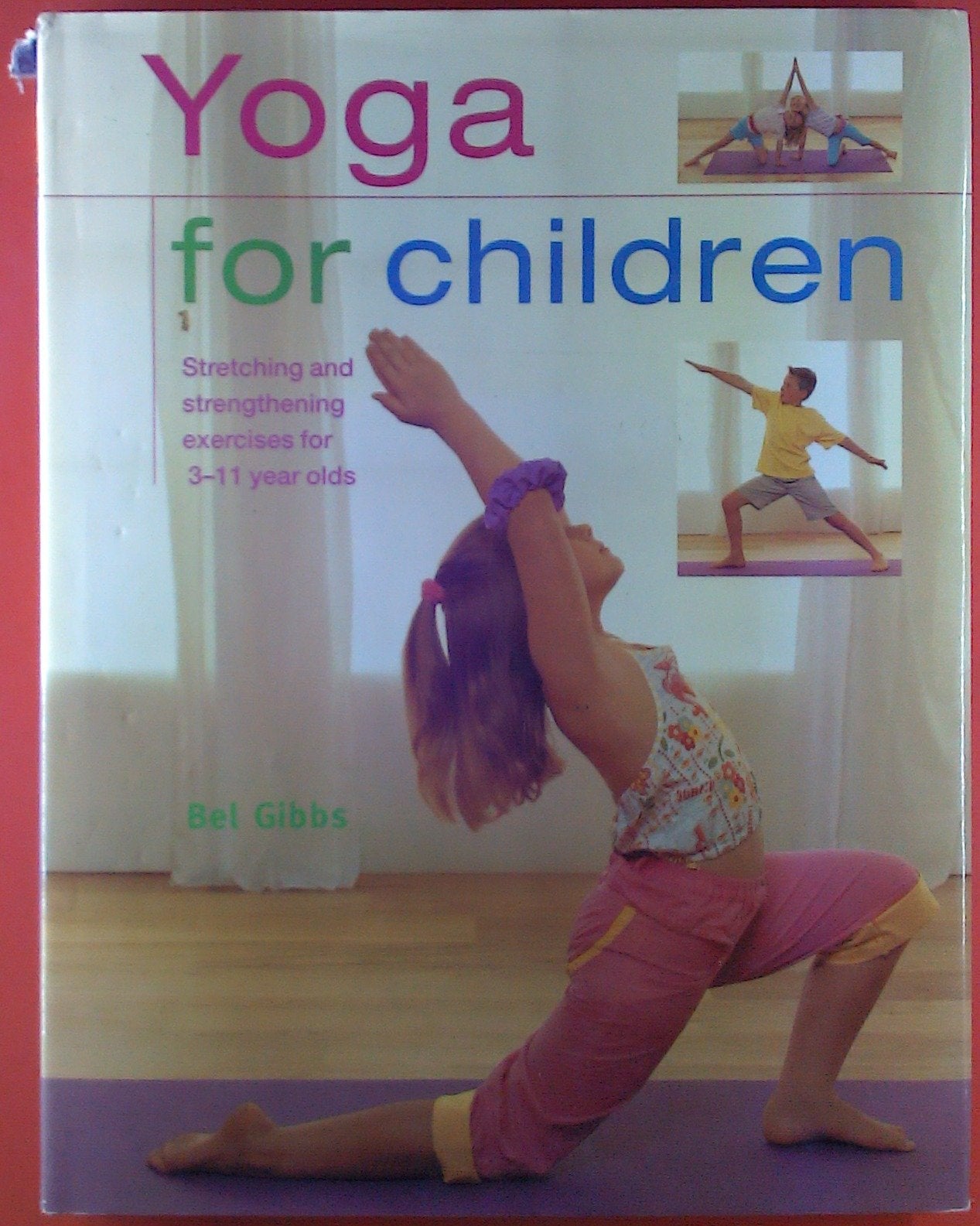 Yoga for Children: Stretching and Strengthening Exercises for 3-11 Year Olds Parents & Children