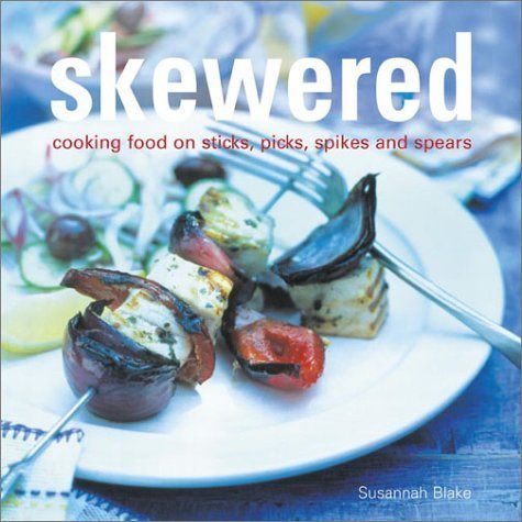 Skewered: Cooking Food on Sticks, Picks, Spikes and Spears Leisure, Home & Garden
