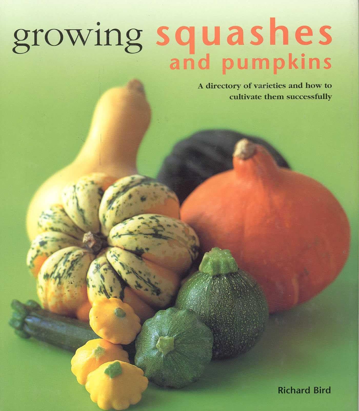 Growing Squashes and Pumpkins: A Directory of Varieties and How to Cultivate Them Successfully (Kitchen Garden) Garden & Plants