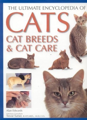 The Ultimate Encyclopedia of Cats, Cat Breeds & Cat Care: Cat Breeds and Cat Care Pets