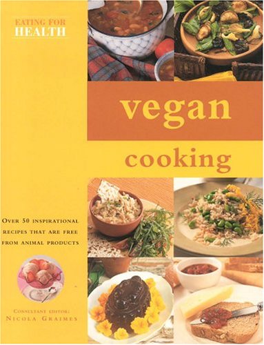 Vegan Cooking: Over 50 Inspirational Recipes That Are Free From Animal Products book