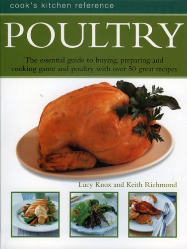 Poultry: Cook's kitchen reference, The essential guide to buying, preparing and cooking game and poultry with over 50 great recipes Leisure, Home & Garden
