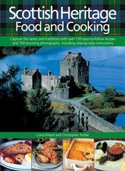 Scottish Heritage Food and Cooking: Capture the Tastes and Traditions with over 150 Easy-to-Follow recipes and 700 Stunning Photographs, including Step-by-Step Instructions Leisure, Home & Garden