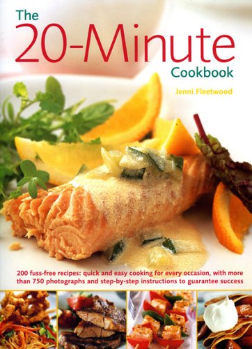 The 20-minute Cookbook: 200 Fuss Free Recipes - Quick and Easy Cooking for Every Kind of Occasion, with Over 800 Photographs and Step by Step Instructions to Guarantee Success Leisure, Home & Garden