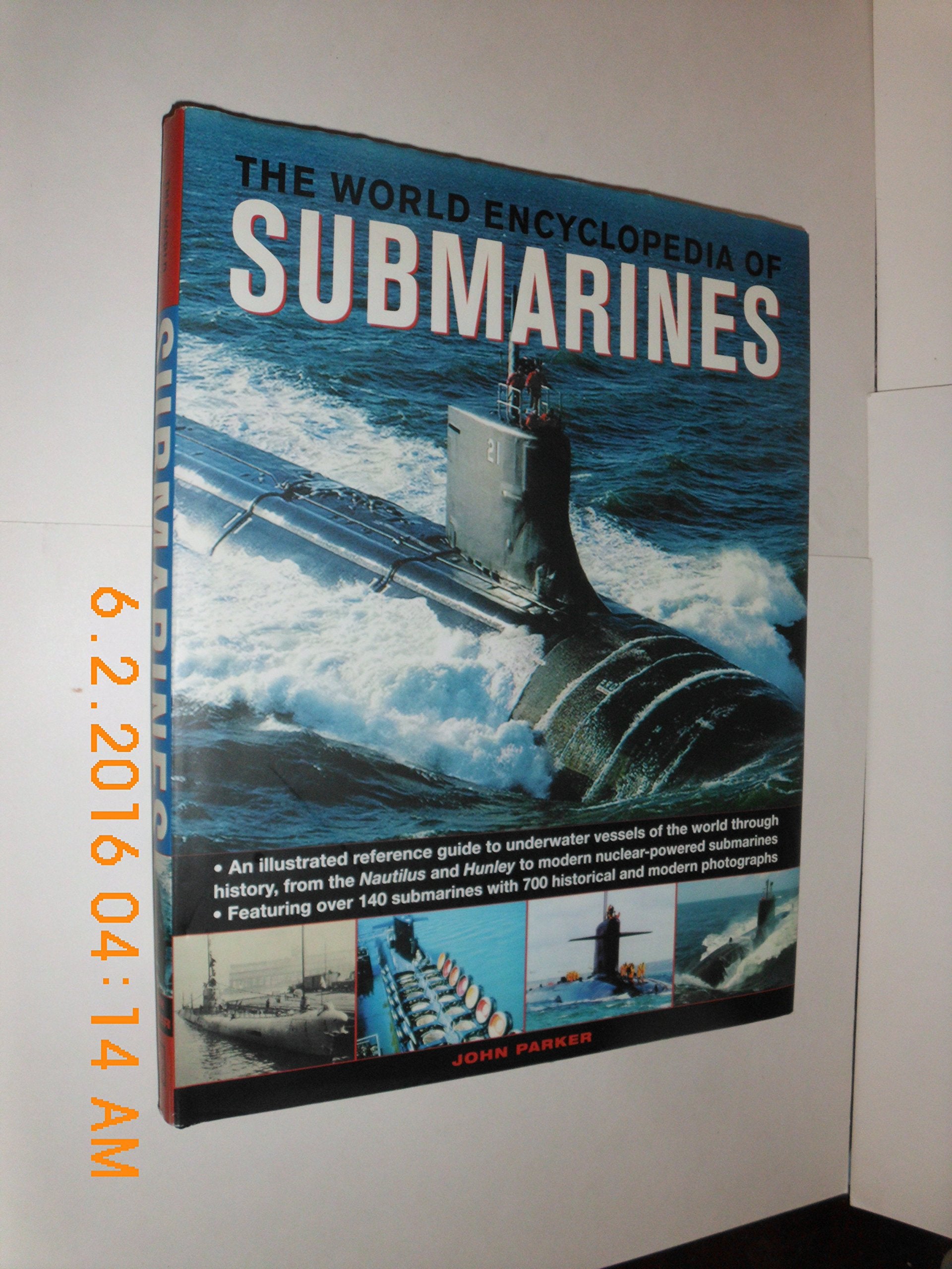 The World Encyclopedia of Submarines: An Illustrated Reference Guide to Underwater Vessels of the World Through History, from the Nautilus and Hunley ... Hunley to Modern Nuclear-powered Submarines Social Sciences