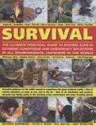 Survival: The Ultimate Practical Guide to Staying Alive in Extreme Conditions and Emergency Situations in all Environments, Anywhere in the world book