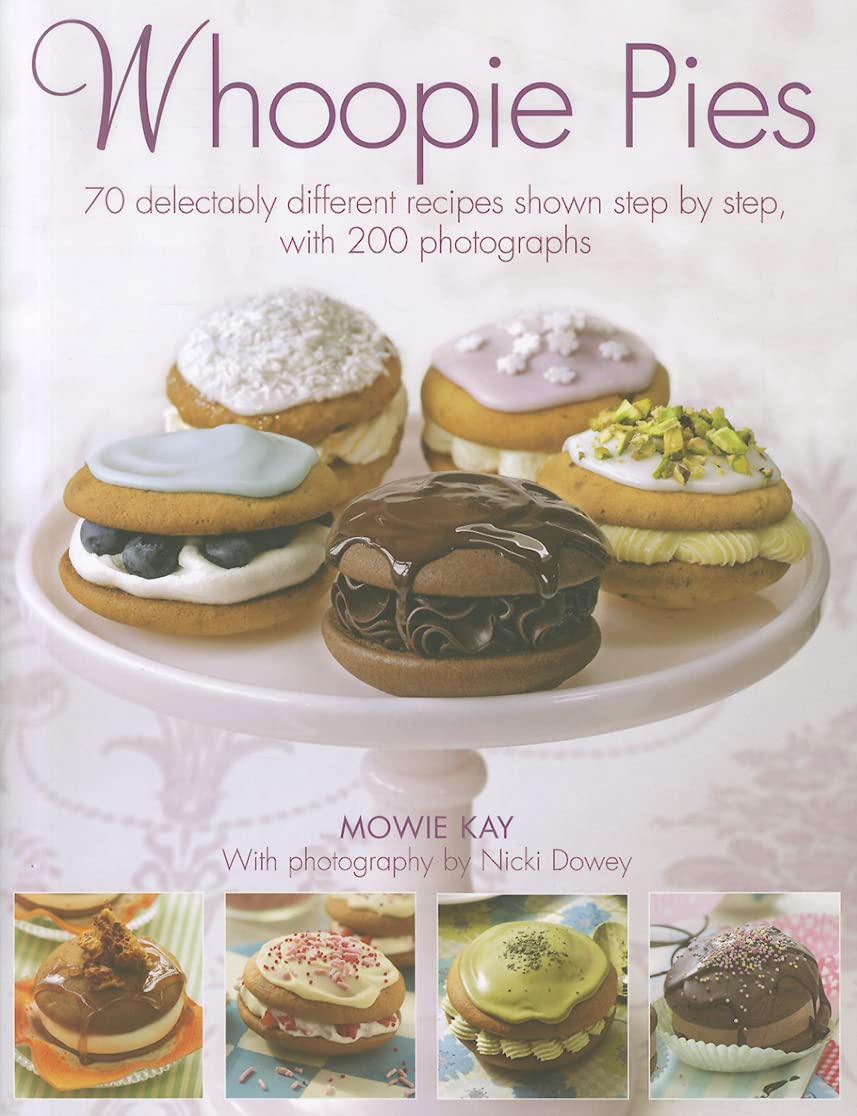 Whoopie Pies: 70 Delectably Different Recipes Shown Step by Step, with 250 Photographs: 70 Delectably Different Recipes Shown Step by Step, with 200 Photographs Leisure, Home & Garden