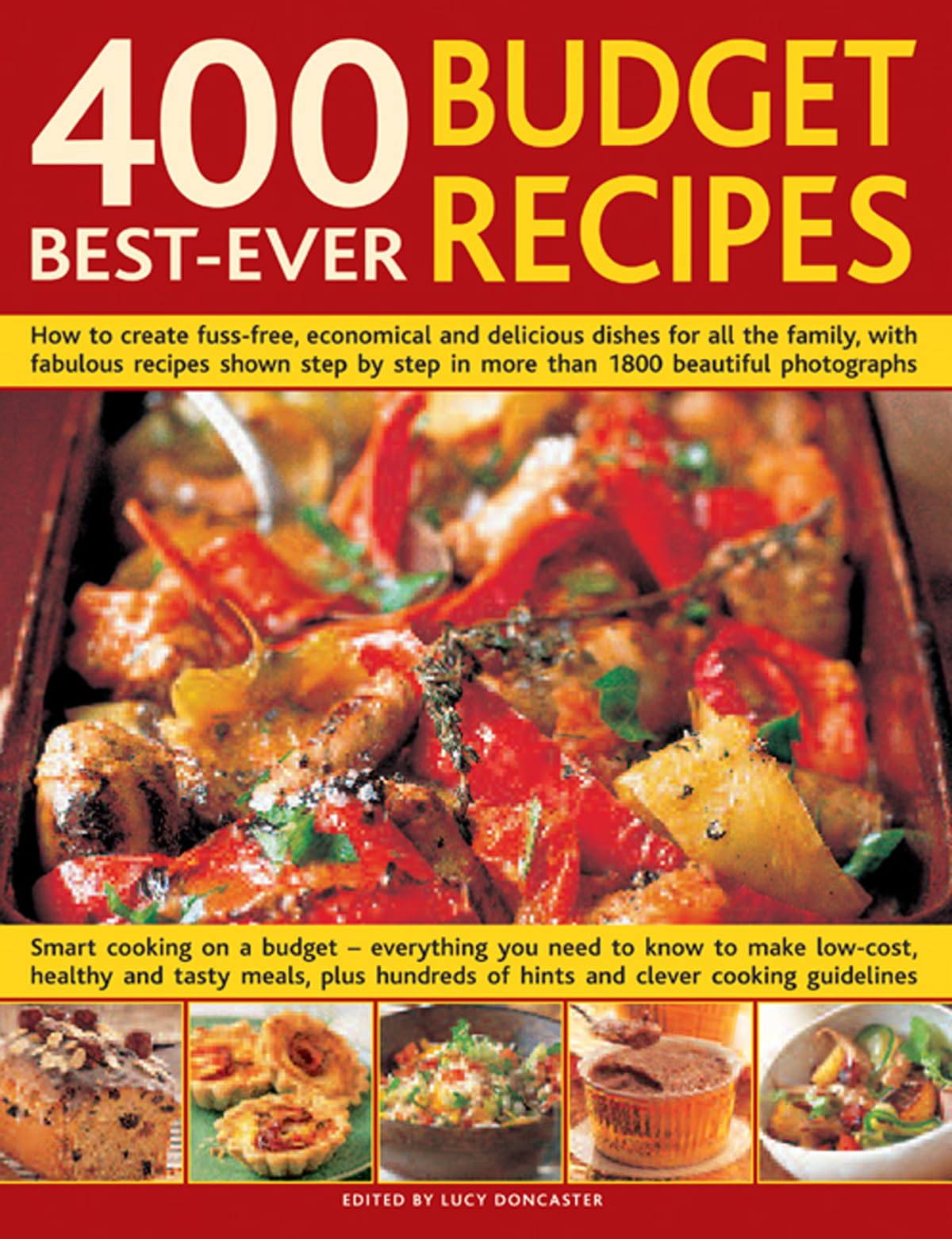400 Best-Ever Budget Recipes: How to Create Fuss-Free, Economical and Delicious Dishes, with Fabulous Recipes Shown Step by Step in More Than 1800 Beautiful Photographs Cooking & Enjoying