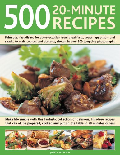 500 20-Minute Recipes: Fabulous, Fast Dishes for Every Occasion from Breakfasts, Soups, Appetizers and Snacks to Main Courses and Desserts, Shown in ... and Put on the Table in 20 Minutes or Less Leisure, Home & Garden