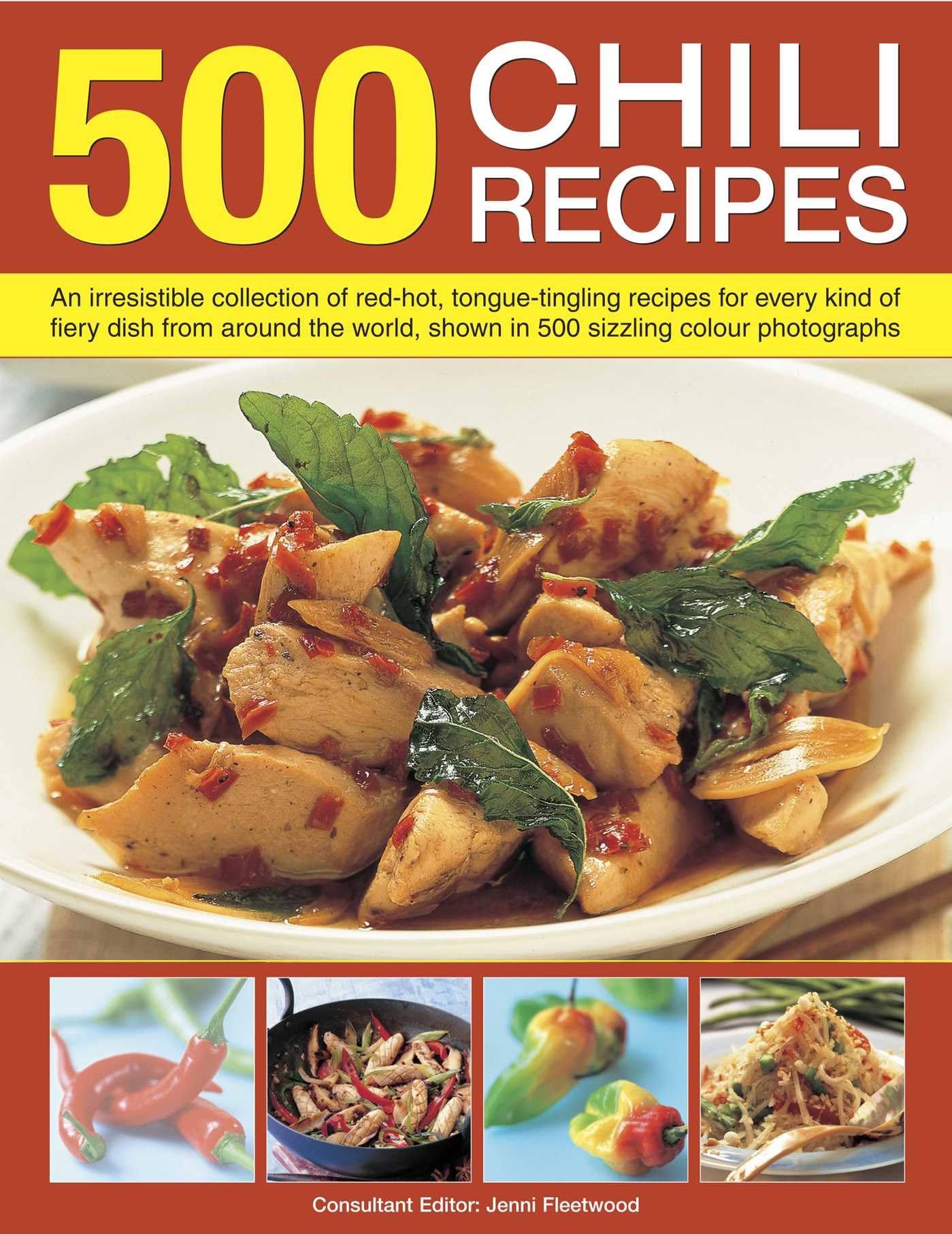 500 Chili Recipes: An Irresistible Collection of Red-Hot, Tongue-Tingling Recipes for Every Kind of Fiery Dish from Around the World, Sho: An ... Shown in 500 Sizzling Colour Photographs Leisure, Home & Garden