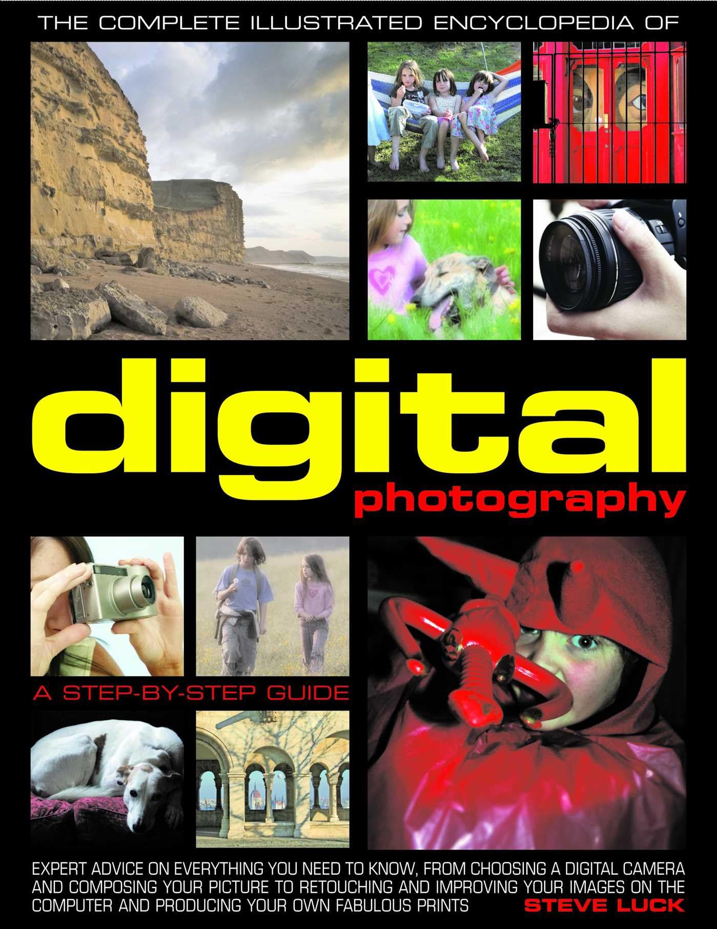 Complete Illustrated Encyclopedia of Digital Photography: How to Take Great Photographs - With Expert Advice on Everything from Choosing a Camera and ... (The Complete Illustrated Encyclopedia of) Computer Science