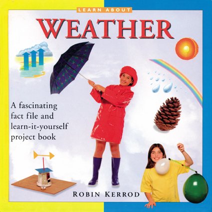 Learn About Weather: A Fascinating Fact File and Learn-it-yourself Project Book Non-fiction