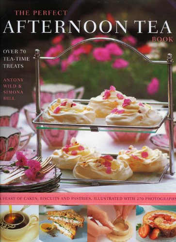 The Perfect Afternoon Tea Book: Over 70 Tea-time Treats: a Feast of Cakes, Biscuits and Pastries, Illustrated With 270 Photographs Leisure, Home & Garden