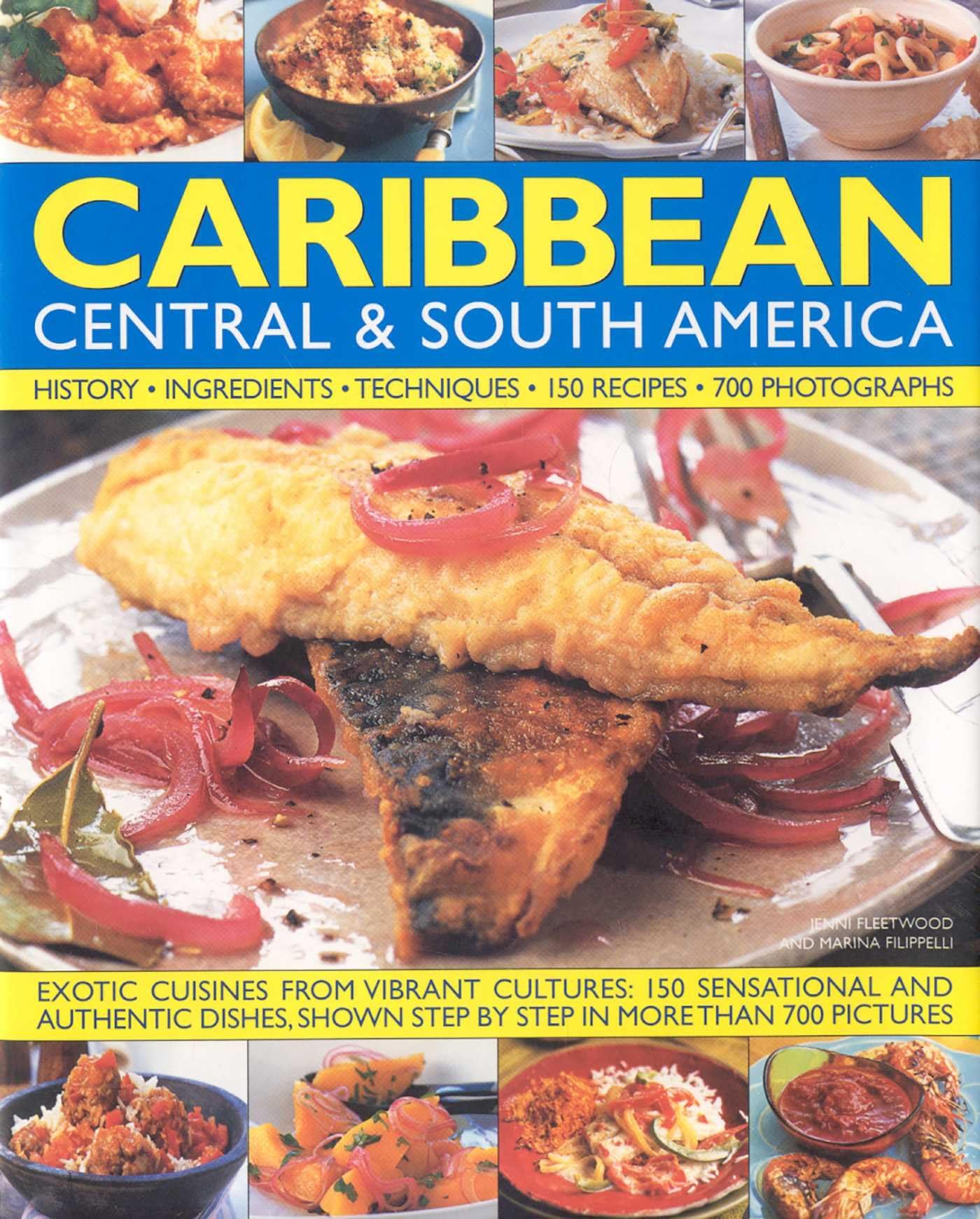 Illustrated Food and Cooking of the Caribbean, Central and South America: Tropical Cuisines Steeped in History, 150 Exotic and Authentic Dishes Shown Step by Step: History, Ingredients, Techniques Leisure, Home & Garden