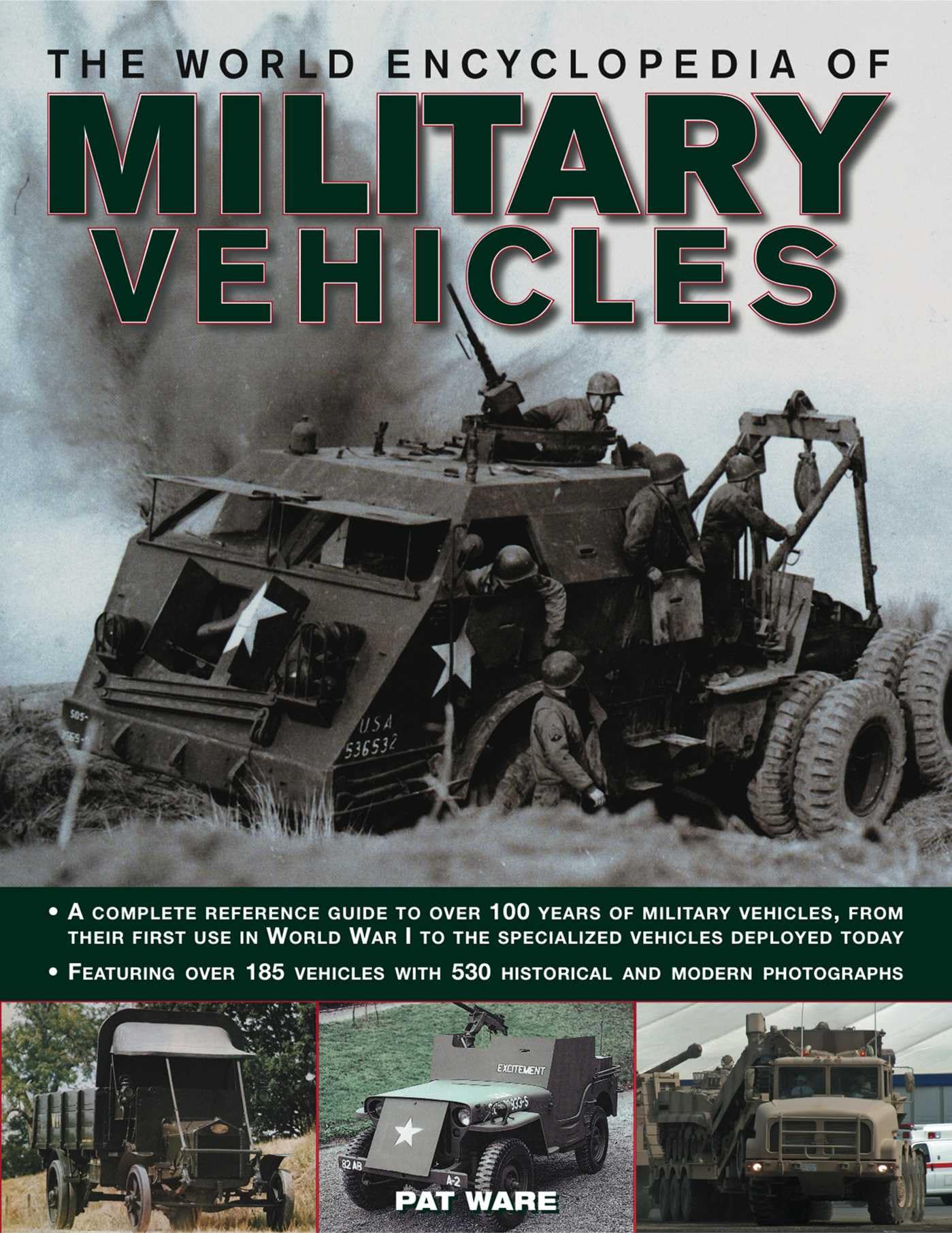 The World Encyclopedia of Military Vehicles: A complete reference guide to over 100 years of military vehicles, from their first use in World War I to the specialized vehicles deployed today book