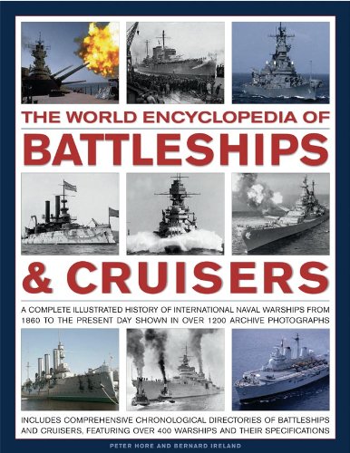 The World Encyclopedia of Battleships & Cruisers: The Complete Illustrated History of International Naval Warships from 1860 to the Present Day, Shown in over 1200 Archive Photographs book