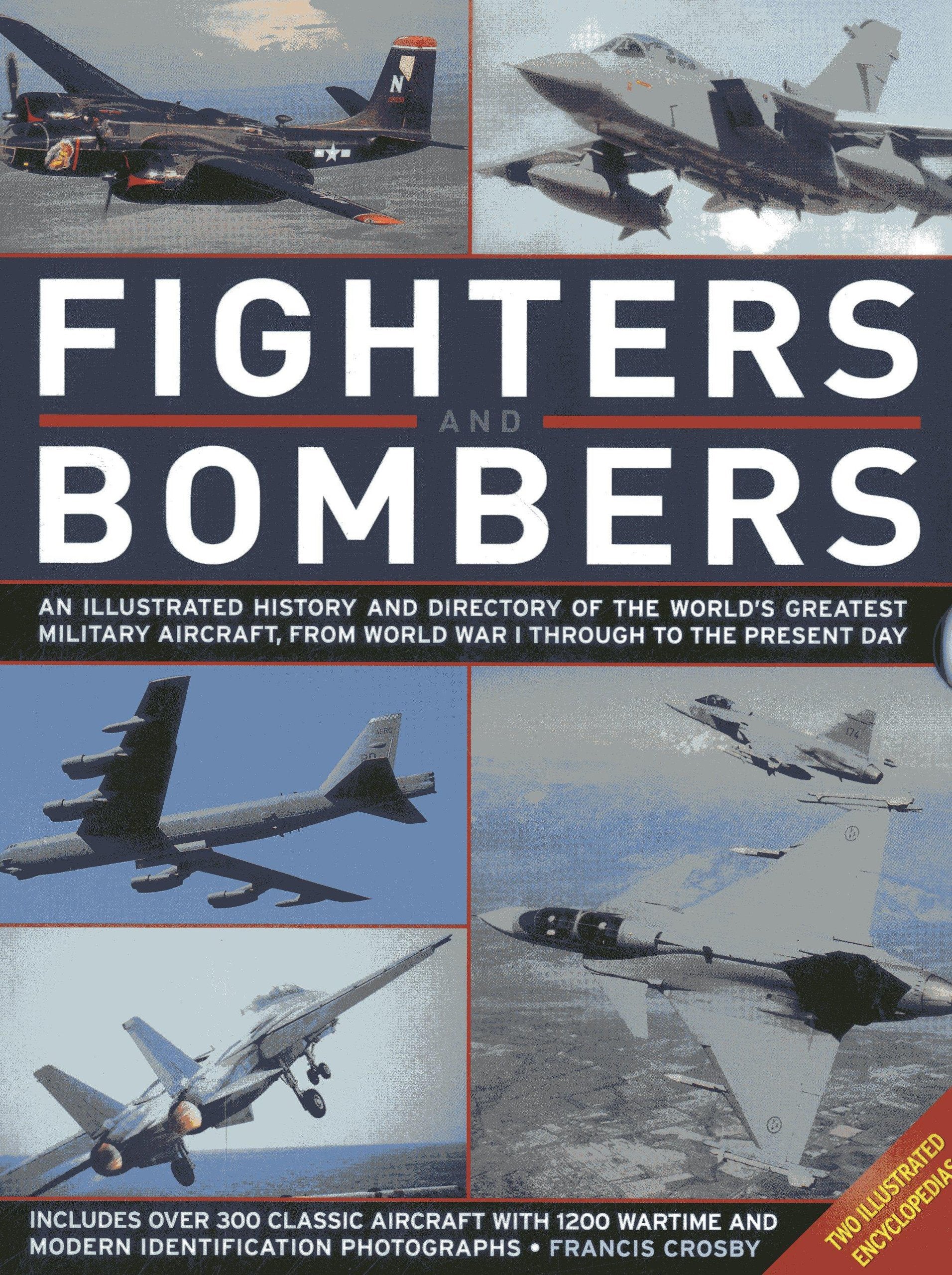 Fighters and Bombers: An Illustrated History and Directory of the World's Greatest Military Aircarft, from World War I Through to the Present Day: Two Illustrated Encyclopedias Social Sciences