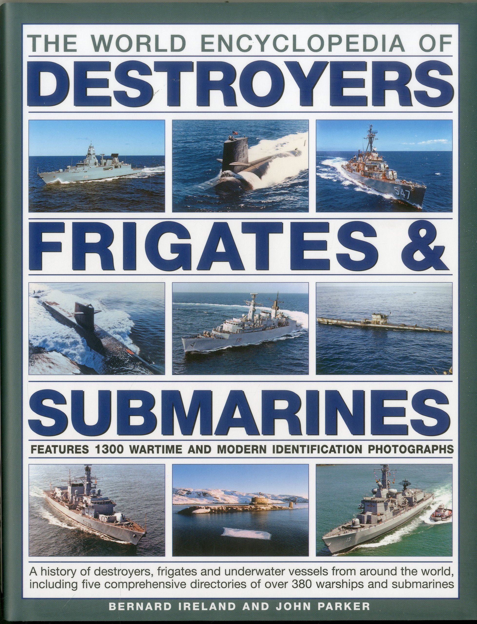 The World Encyclopedia of Destroyers, Frigates & Submarines: A History of Destroyers, Frigates and Underwater Vessels from around the world, including ... of over 380 warships and submarines book