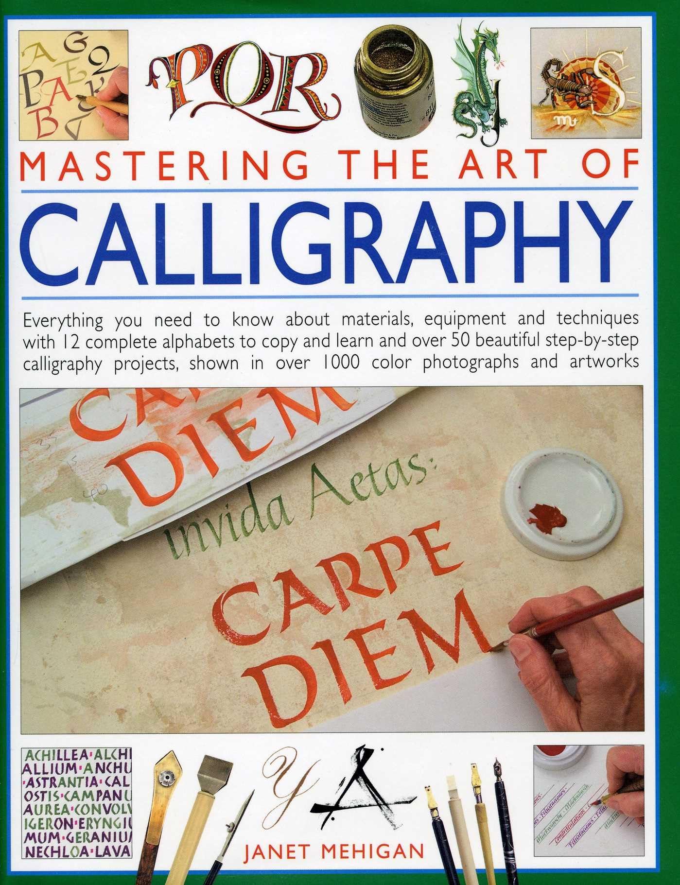 Mastering the Art of Calligraphy: Everything You Need to Know About Materials, Equipment and Techniques with 12 Complete Alphabets to Copy and Learn ... Beautiful Step-By-Step Calligraphy Projects Film, Art & Culture