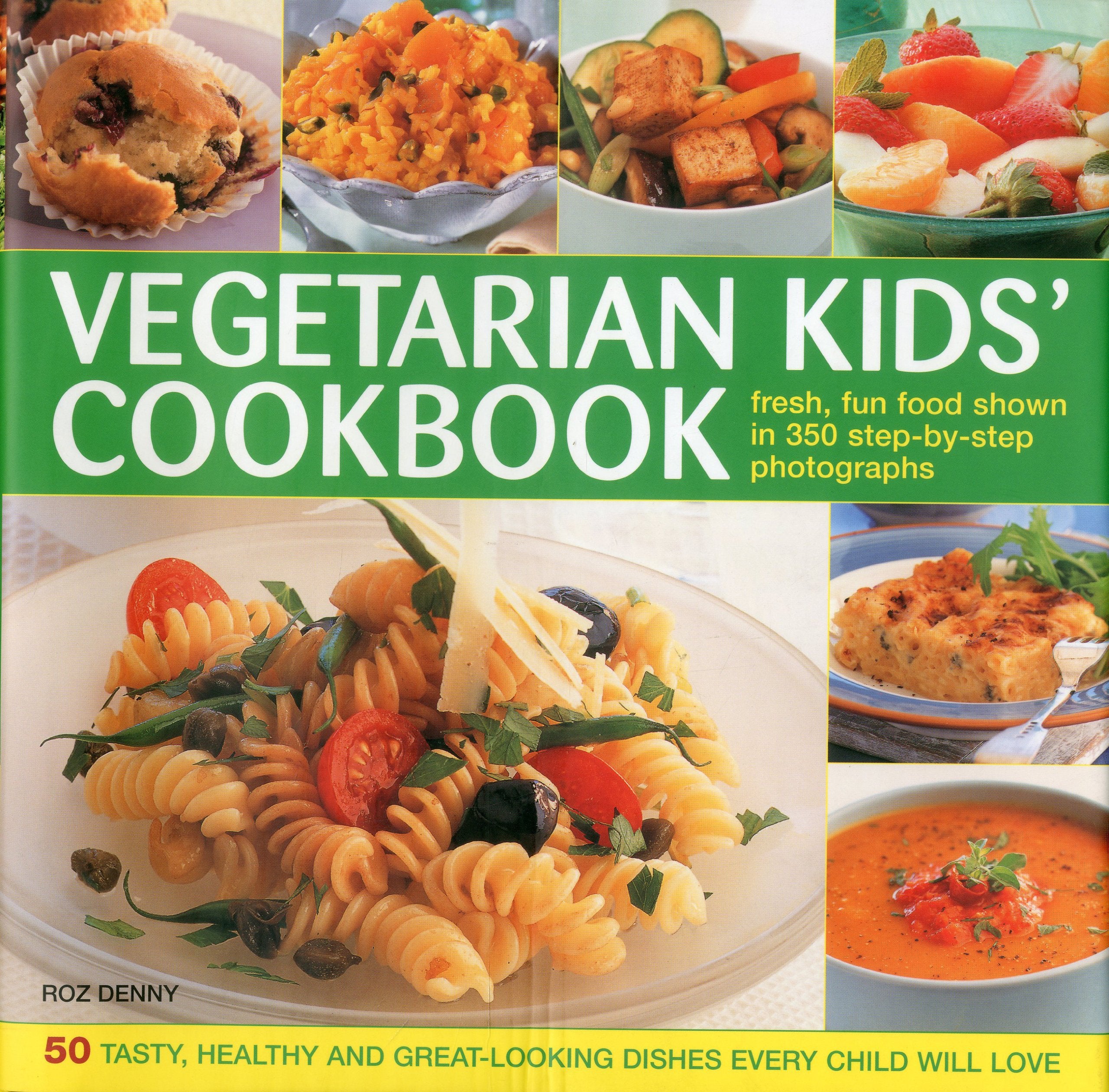 Vegetarian Kids' Cookbook: 50 Tasty, Healthy and Great-Looking Dishes Every Child Will Love Leisure, Home & Garden