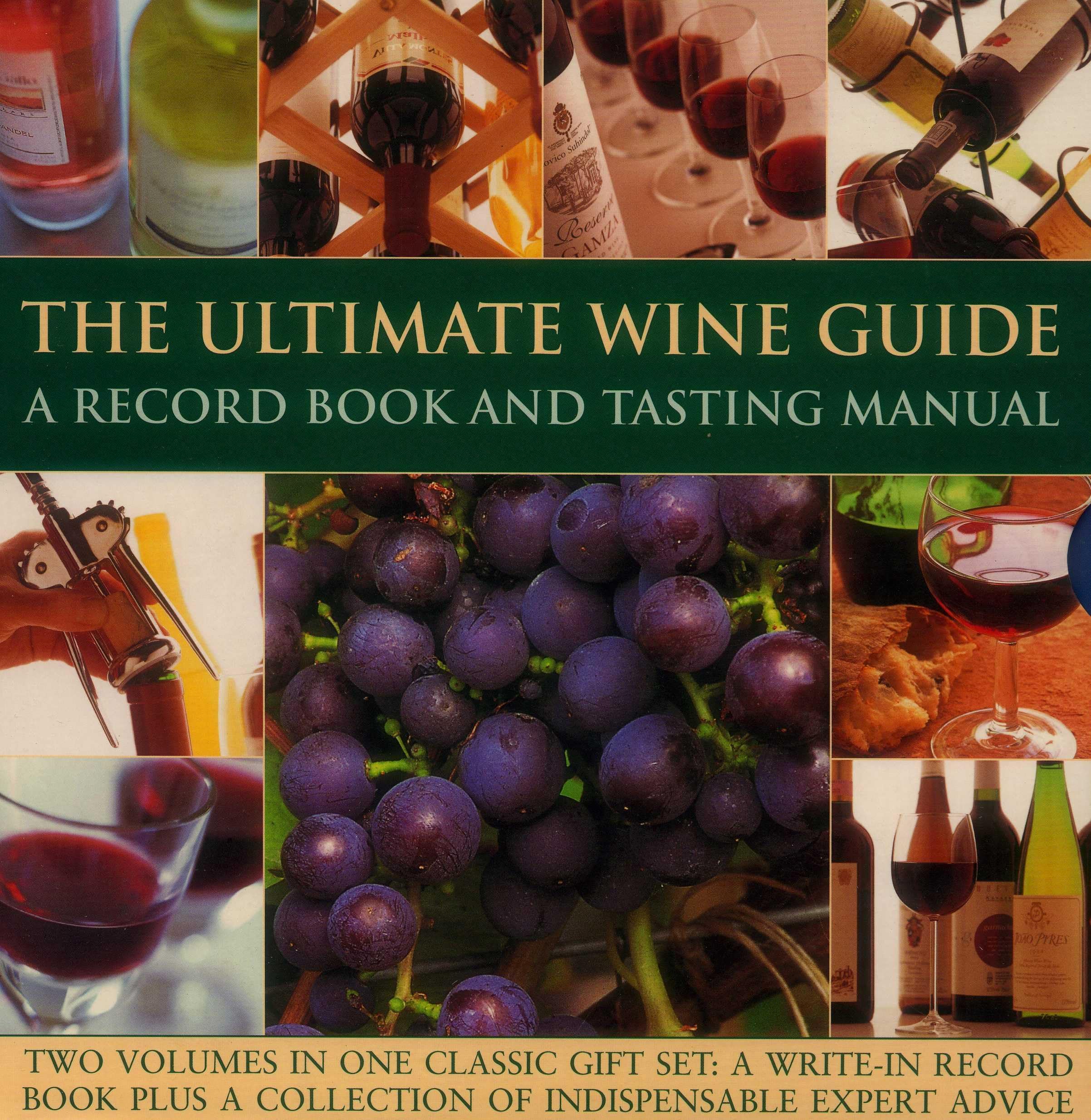 The Ultimate Wine Guide: A Record Book and Tasting Manual: Two Volumes in One Classic Gift Set: A Write-In Record Book Plus a Collection of ... a Collection of Indispensable Expert Advice Lifestyle