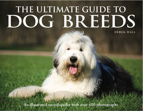 The Ultimate Guide to Dog Breeds: An Illustrated Encyclopedia with Over 600 Photographs Pets