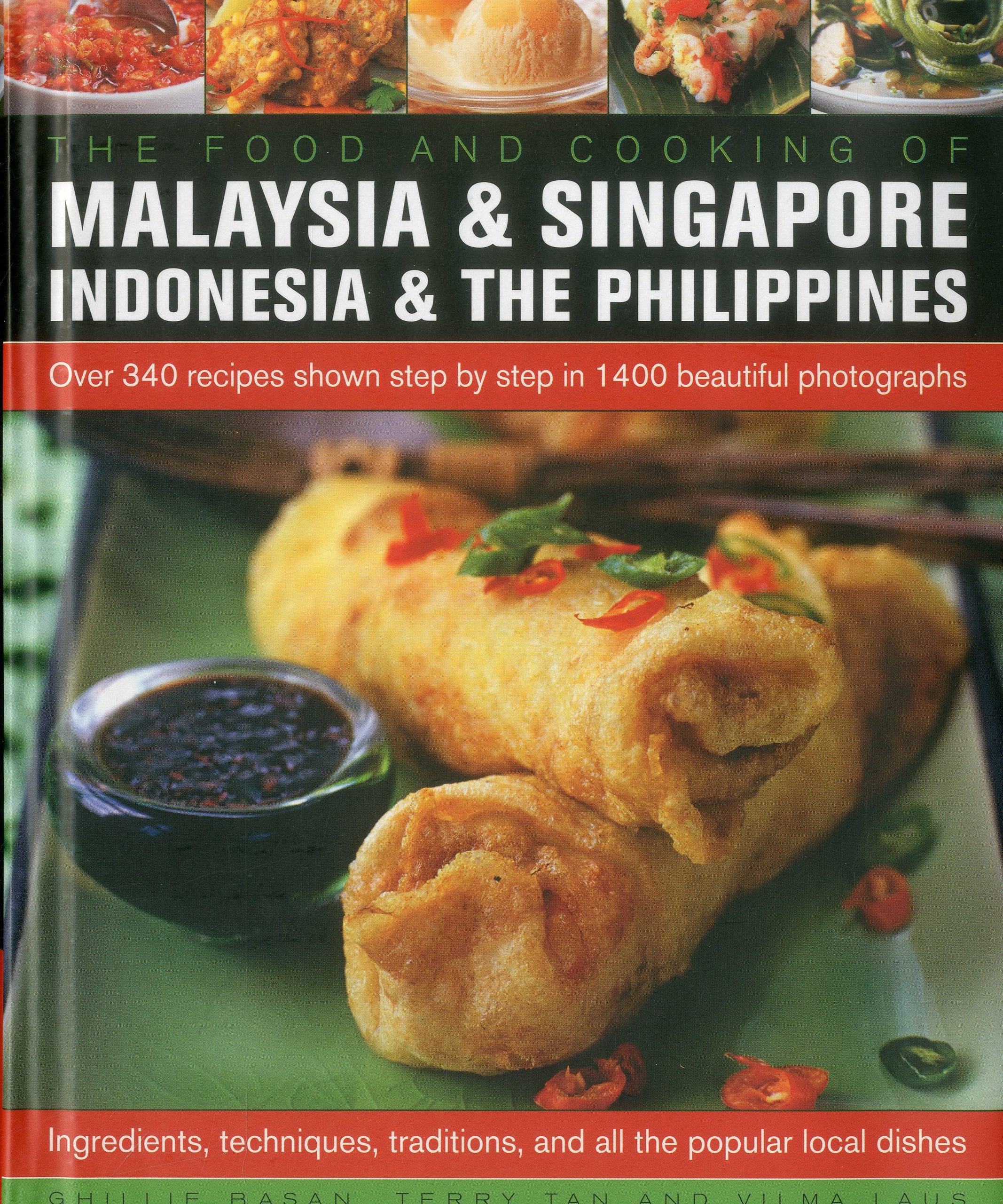 The Food and Cooking of Malaysia, Singapore, Indonesia & the Philippines: Over 340 Recipes Shown Step by Step in 1400 Beautiful Photographs Leisure, Home & Garden